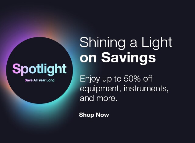 Shining a Light on Savings Enjoy up to 50% off equipment, instruments